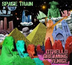 Space Train : Space Train - Othello Dreaming Venice